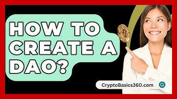 How to Create a DAO? - CryptoBasics360.com