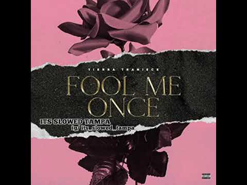 Tierra Traniece Fool Me Once Slowed