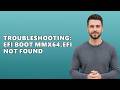 Troubleshooting: EFI Boot mmx64.efi Not Found