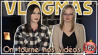 ✶162 - [ VLOGMAS ] On tourne nos vidéos 