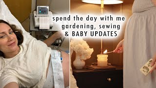 spend the day with me *BABY UPDATES* + gardening & sewing projects