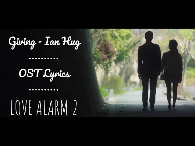 Ian Hug - Giving [LOVE ALARM 2 OST] Lyrics video class=