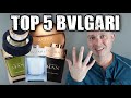 TOP 5 BVLGARI FRAGRANCES/COLOGNE