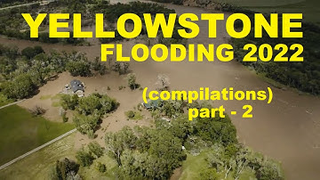 Yellowstone Flooding 2022 Compilation - Part 2
