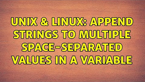Unix & Linux: Append strings to multiple space-separated values in a variable (2 Solutions!!)
