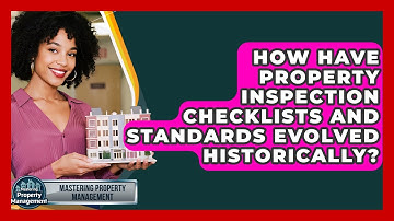 How Have Property Inspection Checklists And Standards Evolved Historically?