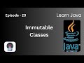 Immutable Classes | Episode 20 | Learn Java