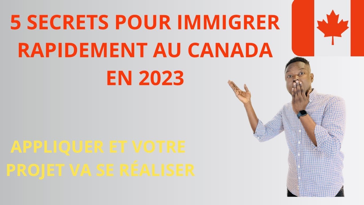 SI TU VEUX IMMIGRER RAPIDEMENT AU CANADA EN 2023 APPLIQUE CES 5 SECRETS ...