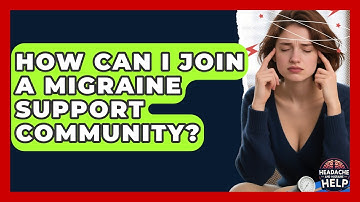 How Can I Join a Migraine Support Community? - Headache and Migraine Help