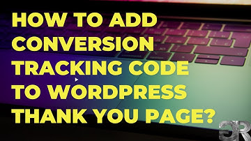 How to add conversion tracking code to WordPress Thank You Page | Google Ads Conversion Set up