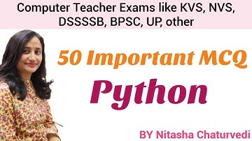 50 Important MCQ Python| Computer Teacher Vaccancy KVS,NVS, DSSSB,BPSC, Haryana,UP etc|Nitasha Mam
