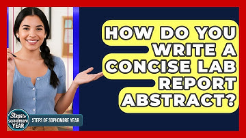 How Do You Write A Concise Lab Report Abstract? - Steps to Sophomore Year