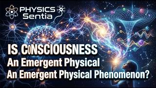 Is Consciousness an Emergent Physical Phenomenon