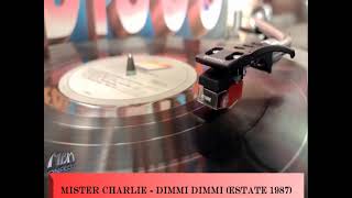 MISTER CHARLIE - DIMMI DIMMI (ESTATE 1987)