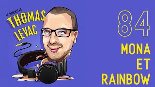 Le Podcast de Thomas Levac - Mona DeGrenoble et Rainbow