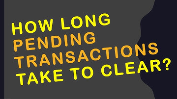 How long do pending transactions take to clear?