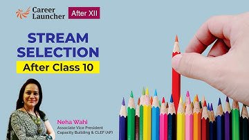 Stream Selection After Class 10 - Science, Commerce or Arts? | Career Launcher