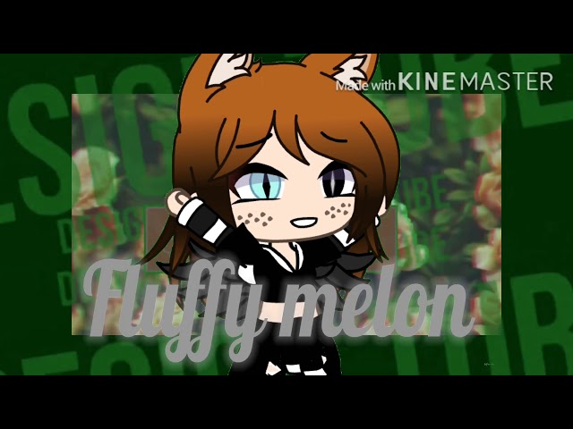 #fluffymelon    Intro for fluffy melon! class=