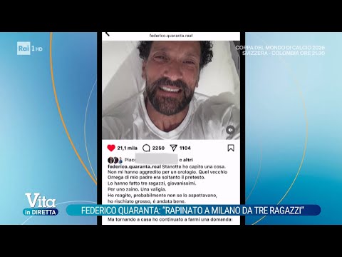 Video Federico Quaranta: Rapinato e aggredito da tre ragazzi a Milano - Vita in diretta 07/07/2026