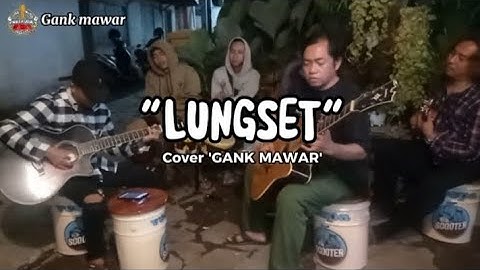"LUNGSET" Cover by GANK MAWAR
