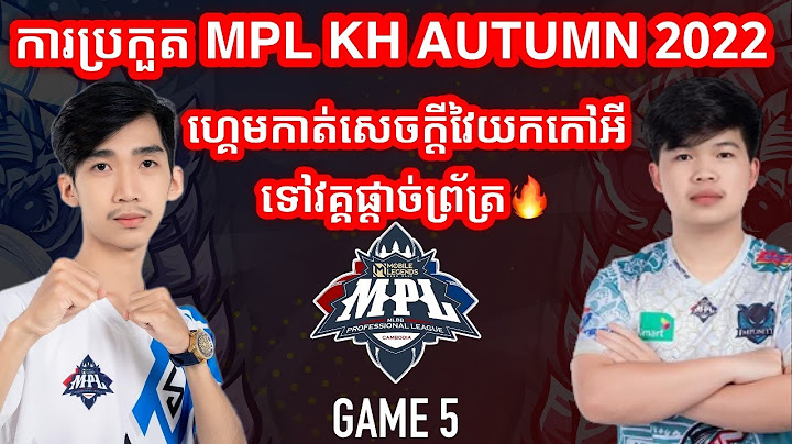 GAME 5 - LOGIC VS IMP KH - MPL Cambodia Autumn 2022 - Semifinals