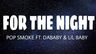 Pop Smoke - For the Night (Lyrics) ft. DaBaby \& Lil Baby