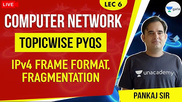 IPv4 Frame For FORMAT, Fragmentation | Lec 6 | Computer Network | GATE CSE/IT 2021 Exam | Pankaj Sir