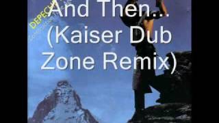 Depeche Mode - And Then (Kaiser Dub Zone Remix)
