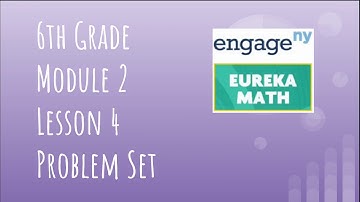 Engage NY // Eureka Math Grade 6 Module 2 Lesson 4 Problem Set