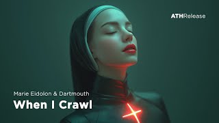 Marie Eidolon & Dartmouth - When I Crawl  [Dark Clubbing / Midtempo Bass]