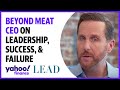 Beyond meat ceo discusses leadership success failure and plant based food industry