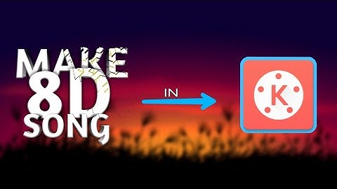 How To Make 8D Audio In Android/IOS With Kinemaster | Tutorial  | 🔥 🔥 🔥