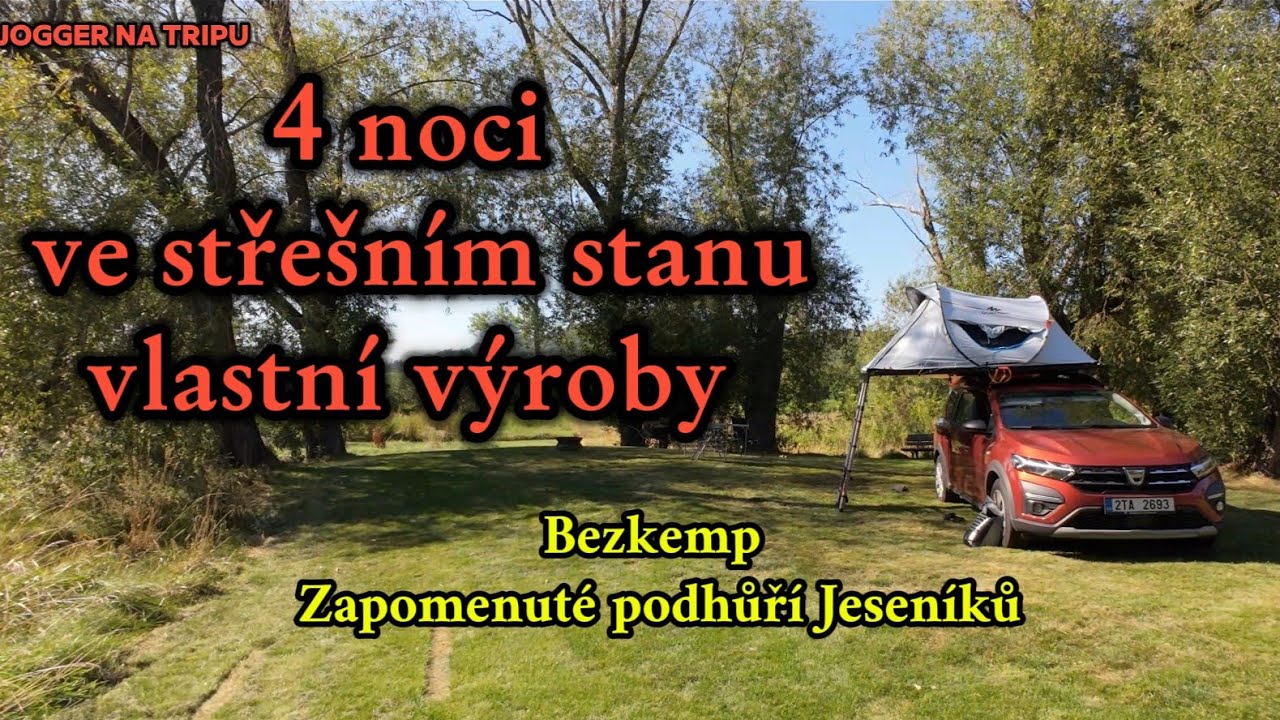 Dacia Jogger camper, DIY Rooftop tent, Bezkemp Zapomenuté podhůří Jeseníků, Jogger na tripu