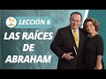 Lección 6: Las Raíces de Abraham | Mayo 7