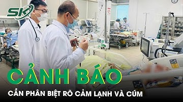 Chuyên gia cảnh báo: Cần phân biệt rõ cảm lạnh và cúm | SKĐS