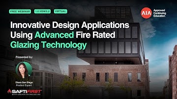 Innovative Design Applications Using Advanced Fire Rated Glazing Technology [Webinar]