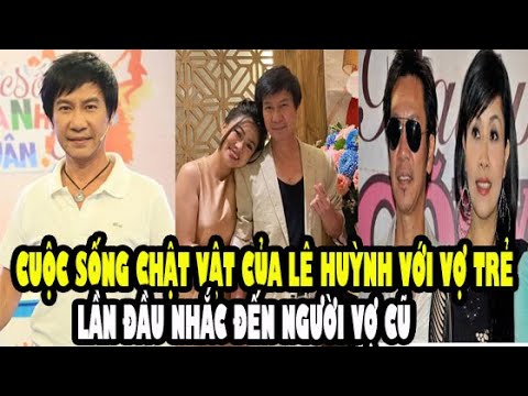 Video Nghệ sĩ Lê Huỳnh tuổi U60 cuộc sống với vợ kém 29 tuổi... - youtube