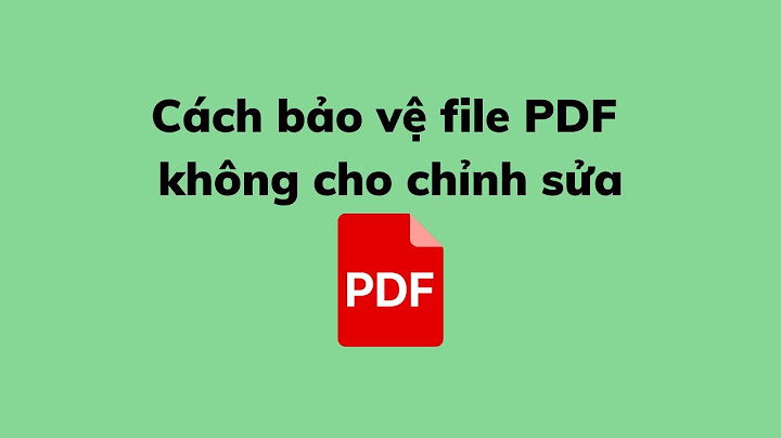 Hướng dẫn cách làm file pdf mà không cho copy năm 2024