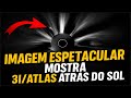 IMAGEM ESPETACULAR MOSTRA O 3I/ATLAS ATRÁS DO SOL!!!