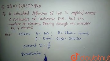 A potential difference of 10 V is applied across a conductor of resistance 1 k Omega. Find the n...