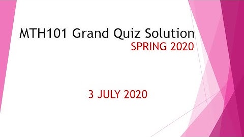 MTH101 Grand Quiz Solution Spring 2020