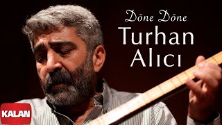 Turhan Alıcı - Döne Döne I Bahar Gelsin © 2021 Kalan Müzik Resimi