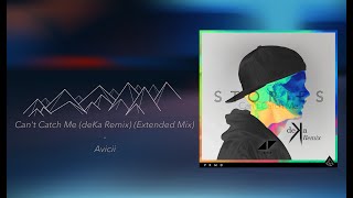 Avicii - Can&#39;t Catch Me (deKa Remix) (Extended Mix)
