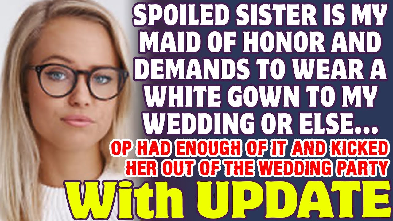 Download Spoiled Sister Is My Maid Of Honor And Demands To Wear White Gown To My Wedding - Reddit Stories