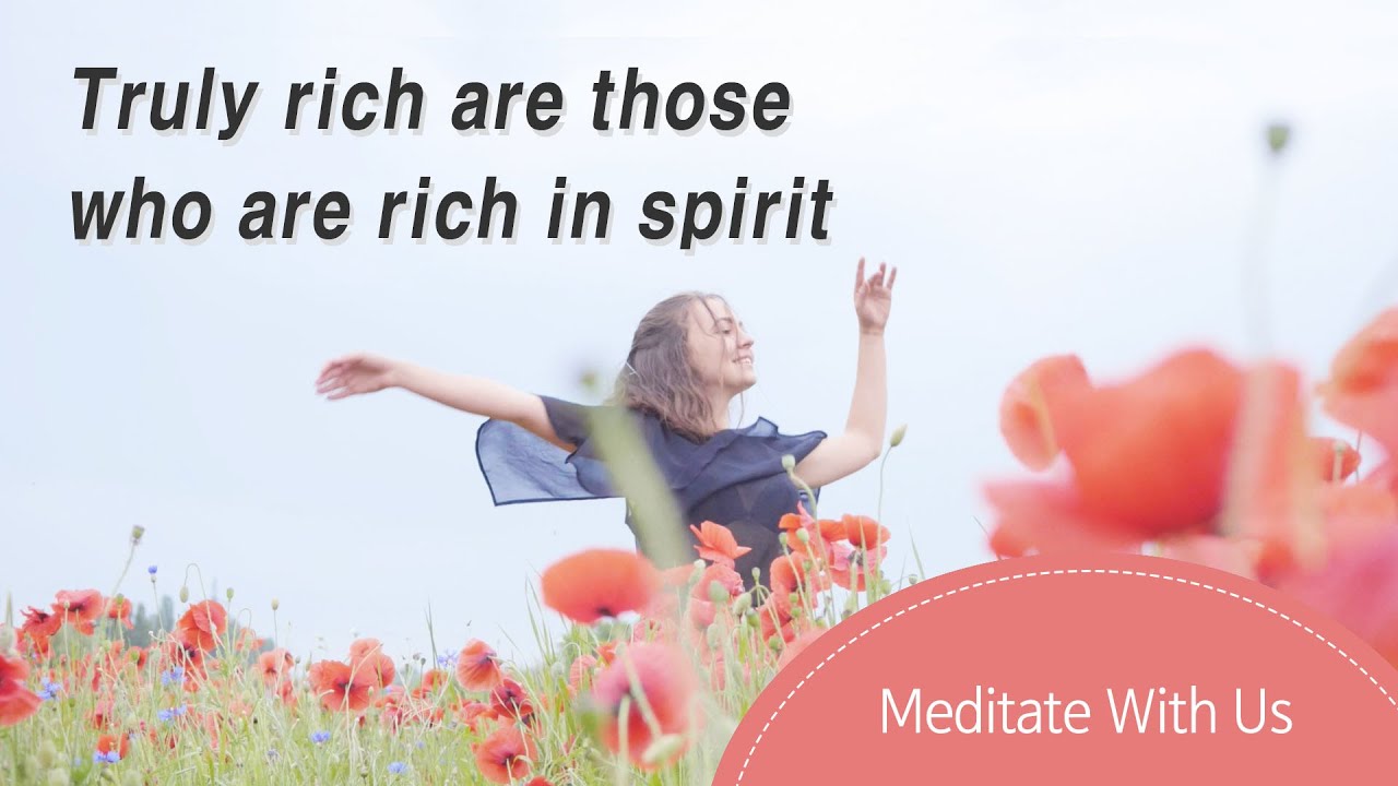 Rich In Spirit Truly rich are those who are rich in spirit - YouTube
