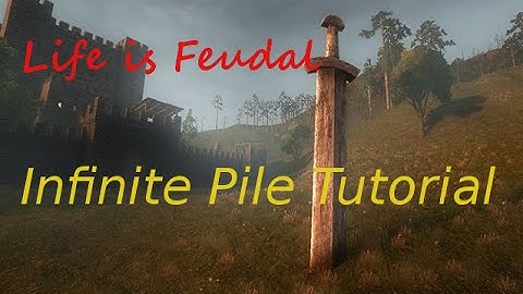 (OBSOLETE) Life is Feudal (Tutorial) - Infinite Pile Guide! - (Paragon Server)