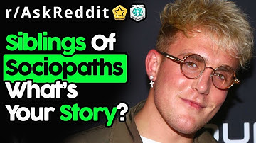 Siblings Of Sociopaths, Story? (r/AskReddit Top Posts | Reddit Stories)