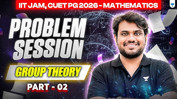 Group Theory | Problem Session – Part 2 ✍️ | IIT JAM & CUET PG 2026 Mathematics #unacademy
