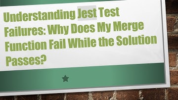 Understanding Jest Test Failures: Why Does My Merge Function Fail While the Solution Passes?