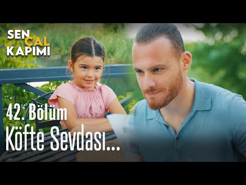 Köfte sevdası... - Sen Çal Kapımı 42. Bölüm